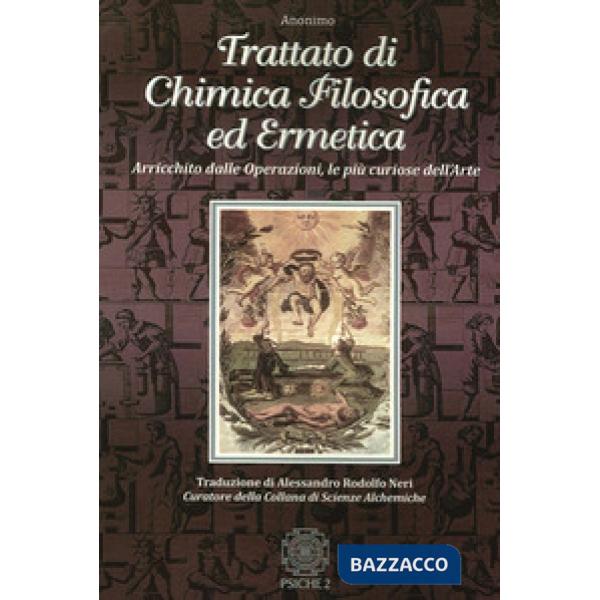 Trattato di chimica filosofica ed ermetica. Arricchito dalle Operazioni, le più 