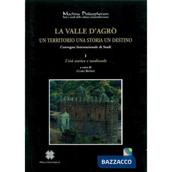 Valle d'Agrò. Un territorio, una storia, un destino. Atti del Convegno Internazionale di studi (Messina, 20-22 febbraio 2004) (L