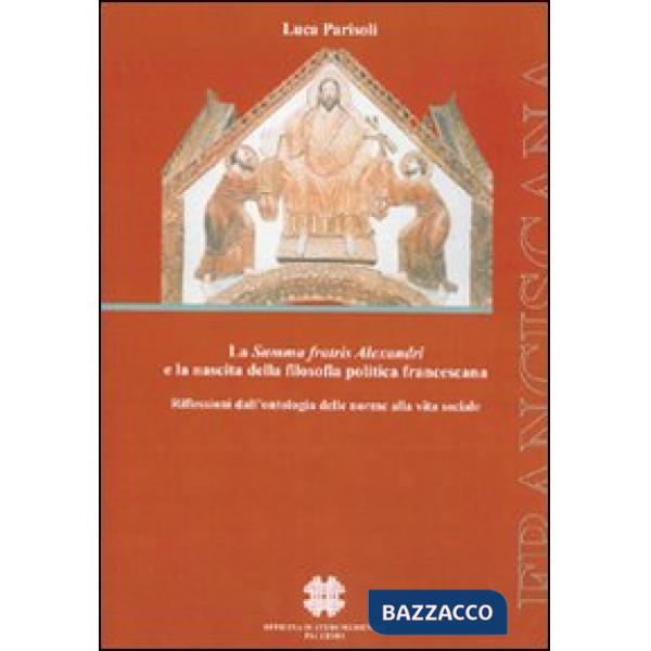 Summa fratis Alexandri e la nascita della filosofia politica francescana. Riflessione dall'ontologia delle norme alla vita socia