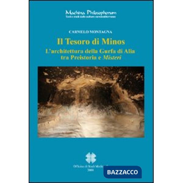 Tesoro di Minos. L'architettura della Gurfa di Alia tra preistoria e misteri. Ediz. italiana e inglese (Il)