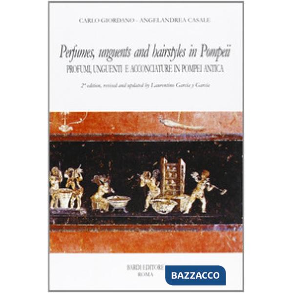 Perfumes, unguents, and hairstyles in ancient Pompeii-Profumi, unguenti e acconciature in Pompei antica