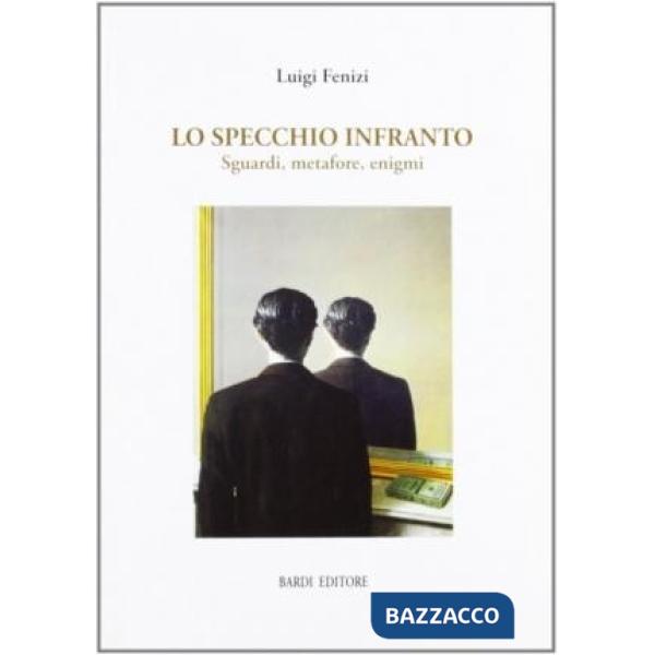 Specchio infranto. Sguardi, metafore, enigmi (Lo)