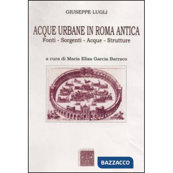 Acque urbane in Roma antica. Fonti, sorgenti e strutture