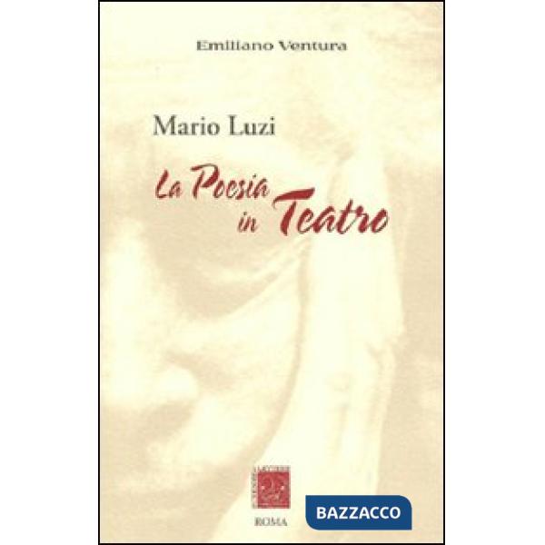 Mario Luzi. La poesia in teatro