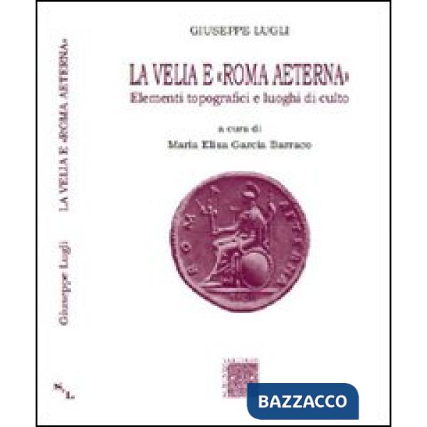Velia e Roma aeterna. Elementi topografici e luoghi di culto (La)