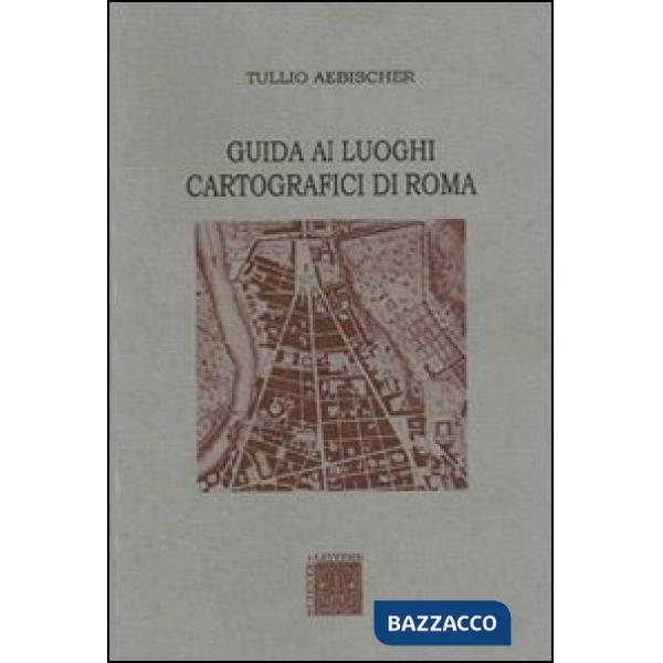 Guida ai luoghi cartografici di Roma