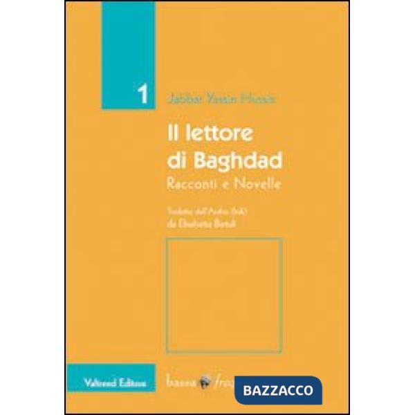 Lettore di Baghdad. Racconti e novelle (Il)