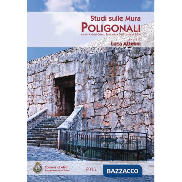 Studi sulle mura poligonali. Alatri. Atti del quinto seminario (30-31 ottobre 2010)
