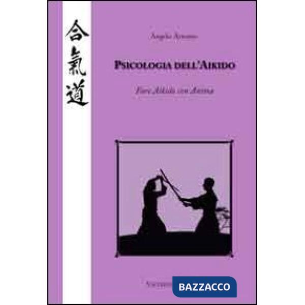 Psicologia dell'Aikido. Fare Aikido con anima
