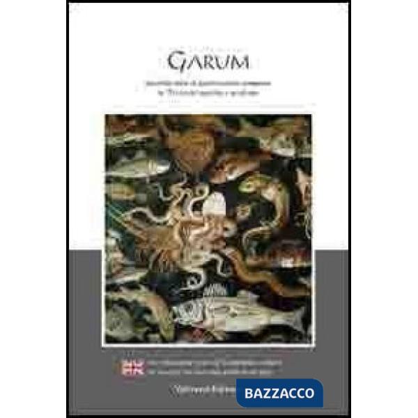 Garum. Duemila anni di gastronomia campana in 70 ricette antiche e moderne. Ediz. italiana e inglese