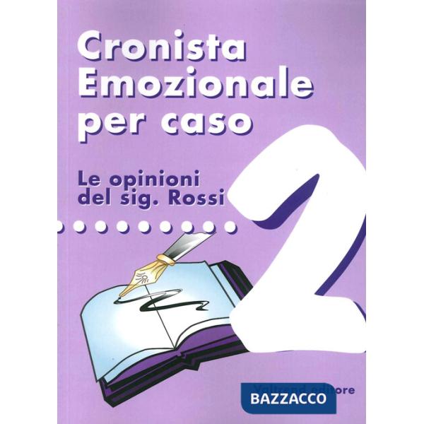 Cronista emozionale per caso. Le opinioni del sig. Rossi. Vol. 2