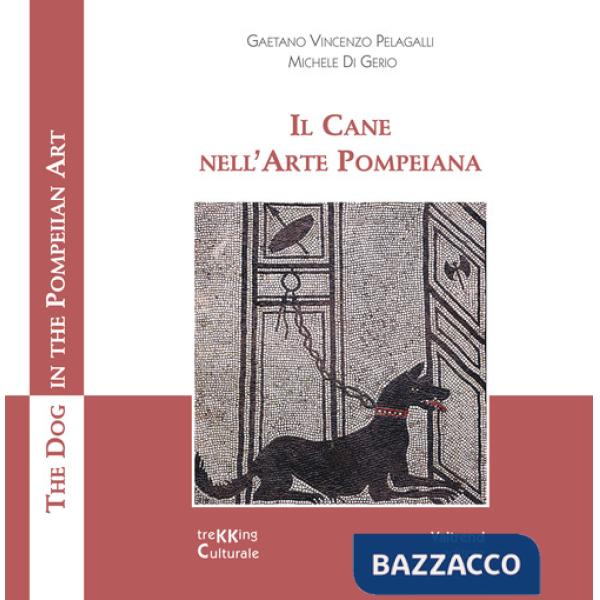 Cane nell'arte pompeiana-The dog in the pompeian art. Ediz. a colori (Il)