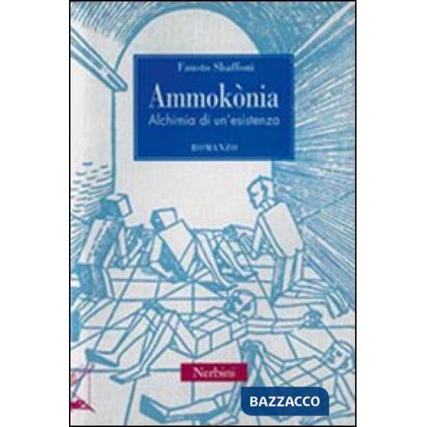 Ammokònia. Alchimia di un'esistenza