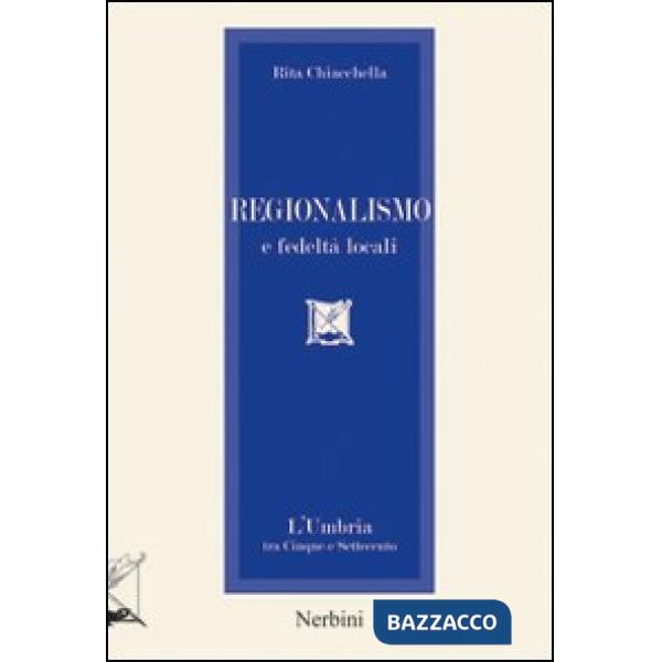 Regionalismo e fedeltà locali. L'Umbria tra Cinque e Settecento