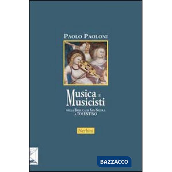 Musica e musicisti nella Basilica di San Nicola a Tolentino. Secoli XIV-XVIII