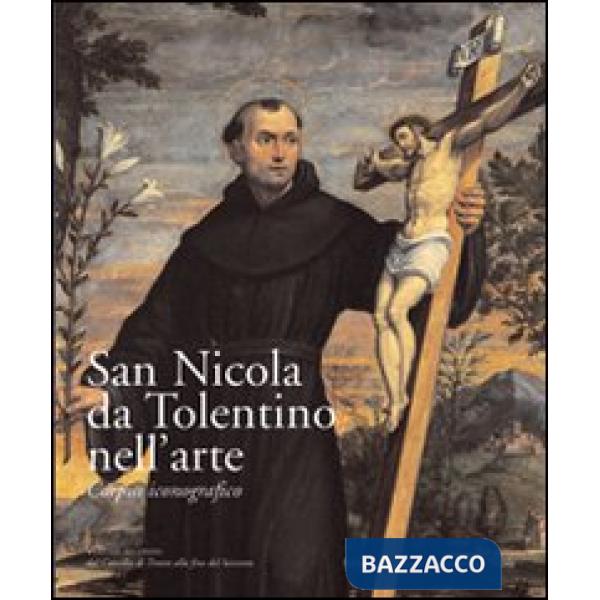 San Nicola da Tolentino nell'arte. Corpus iconografico. Vol. 2: Dal Concilio di Trento alla fine del Seicento