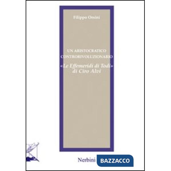 Aristocratico controrivoluzionario. «Le effemeridi di Todi» di Ciro Alvi (Un)