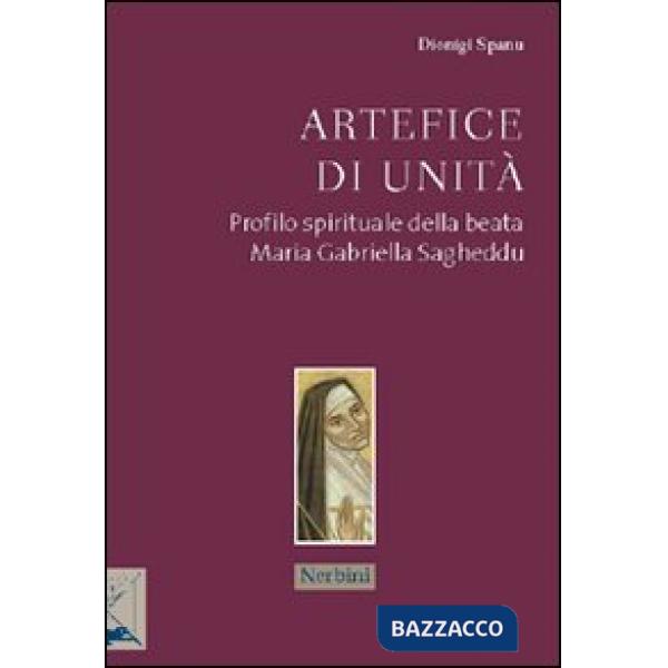 Artefice di unità. Profilo spirituale della beata Maria Gabriella Sagheddu