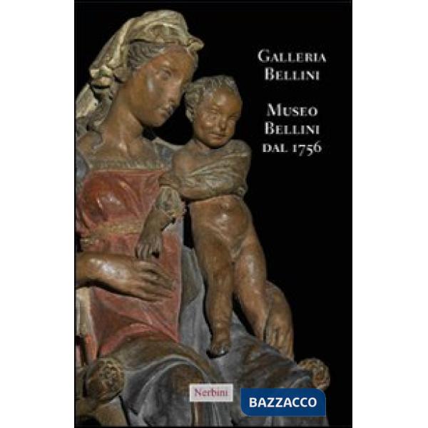 Galleria Bellini. Museo Bellini dal 1756. Ediz. italiana e inglese