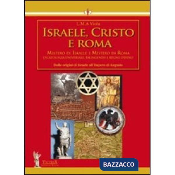 Israele, Cristo e Roma. Mistero di Israele e mistero di Roma. Vol. 1: Dalle origini di Israele all'impero di Augusto