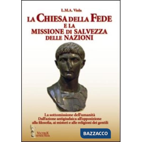 Chiesa della fede e la missione di salvezza delle nazioni. La sottomissione dell'umanità. Dall'azione antigiudaica all'opposizio