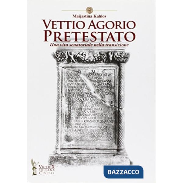 Vettio Agorio Pretestato. Una vita senatoriale nella transizione