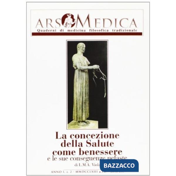 Ars medica. Quaderni di medicina filosofica tradizionale. Vol. 2: La concezione della salute come benessere e le sue conseguenze