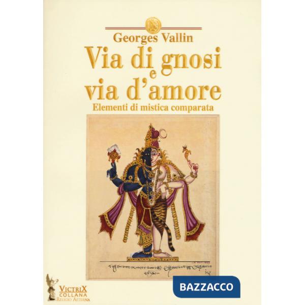 Via di gnosi e via d'amore. Elementi di mistica comparata