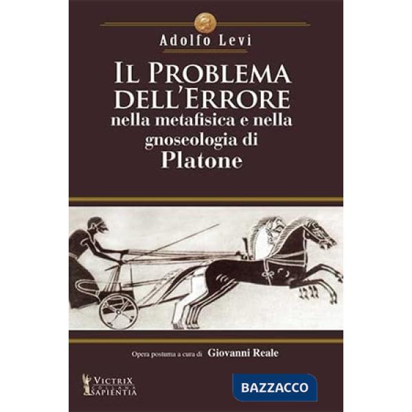 Problema dell'errore nella metafisica e nella gnoseologia di Platone (Il)