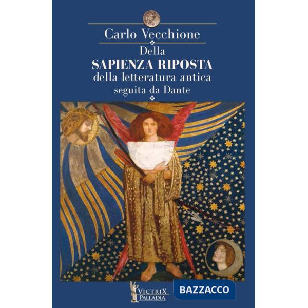Della sapienza riposta della letteratura antica seguita da Dante