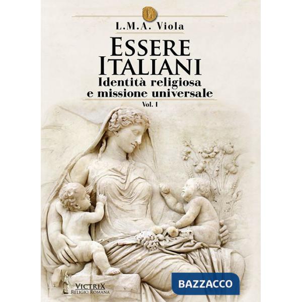 Essere italiani. Vol. 1: Identità religiosa e missione universale