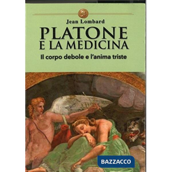 Platone e la medicina. Il corpo debole e l'anima triste