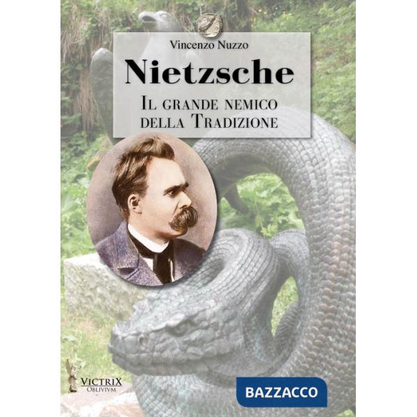 Nietzsche. Il grande nemico della tradizione