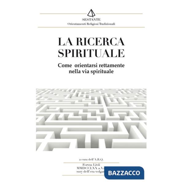 Ricerca spirituale. Come orientarsi rettamente nella via spirituale (La)