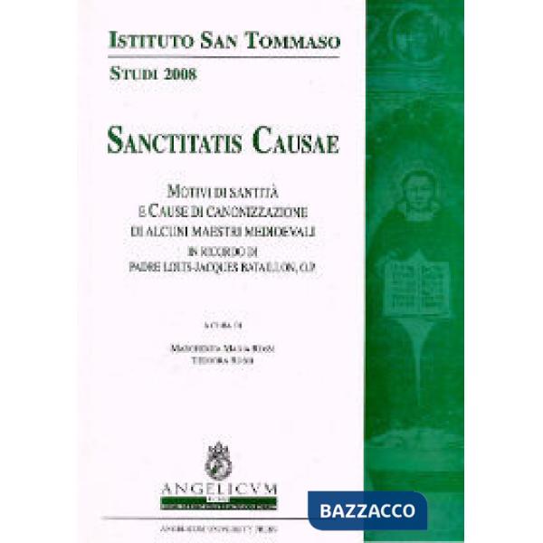 Sanctitatis causae. Motivi di santità e cause di canonizzazione di alcuni maestri medioevali. In ricordo di padre Louis-Jacques 