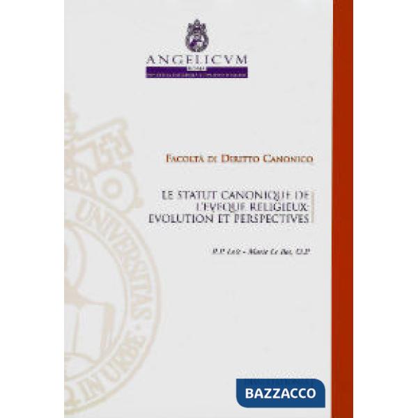 Statut canonique de l'eveque religieux. Evolution et perspectives (Le)
