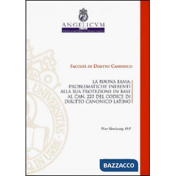 Buonafama. Problematiche inerenti alla sua protezione in base al can.220 del codice di diritto canonico latino (La)