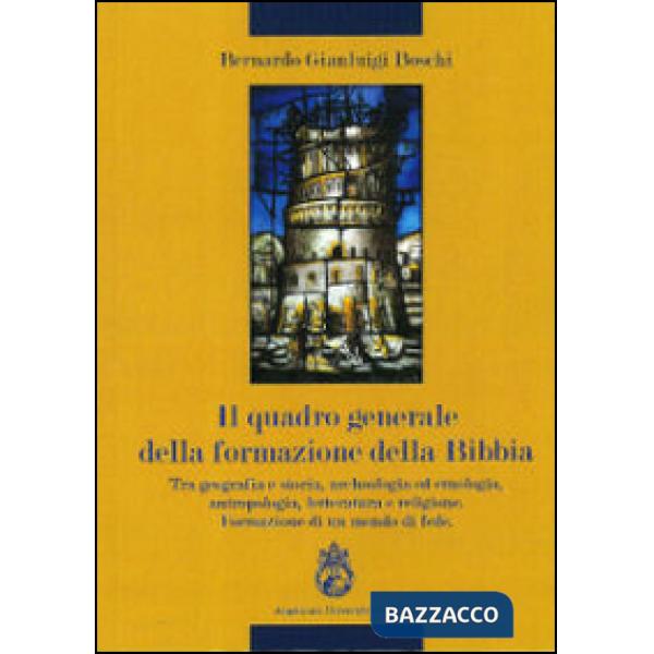 Quadro generale della formazione della Bibbia. Tra geografia e storia, archeologia ad etnologia, antropologia, letteratura e rel