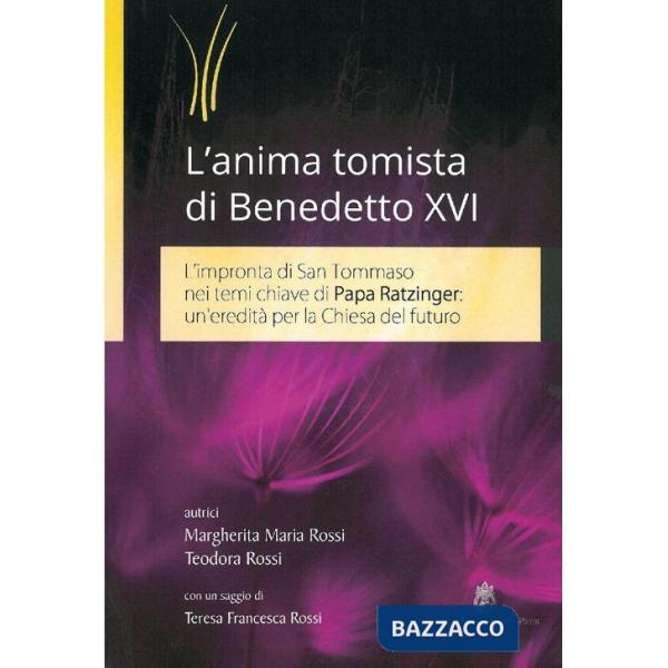 Anima tomista di Benedetto XVI. L'impronta di San Tommaso nei temi chiave di papa Ratzinger: un'eredità per la Chiesa del futuro