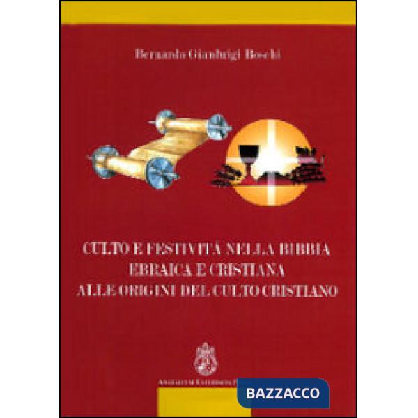 Culto e festività nella Bibbia ebraica e cristiana alle origini del culto cristiano