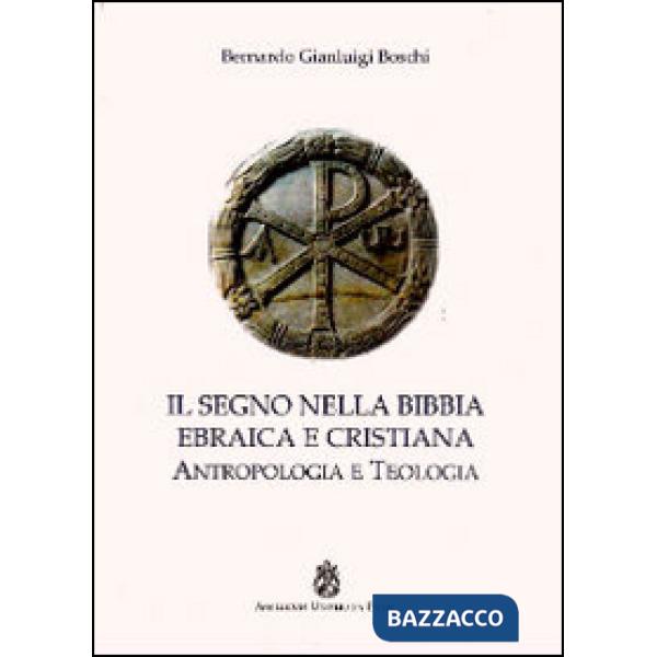 Segno nella Bibbia ebraica e cristiana. Antropologia e teologia (Il)