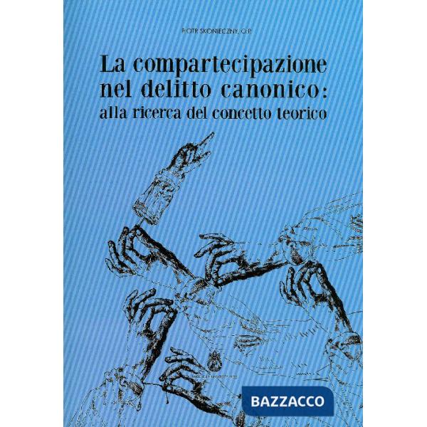 Compartecipazione nel delitto canonico. Alla ricerca del concetto teorico (La)