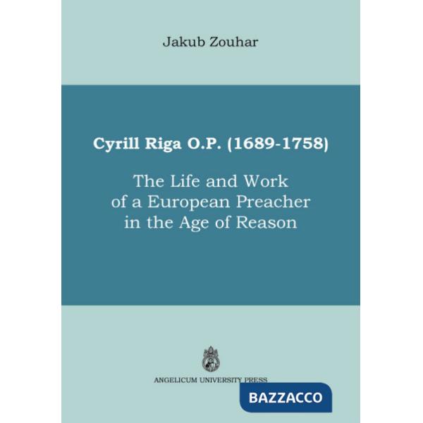 Cyrill Riga (1689-1758). The life and work of a European preacher in the age of reason