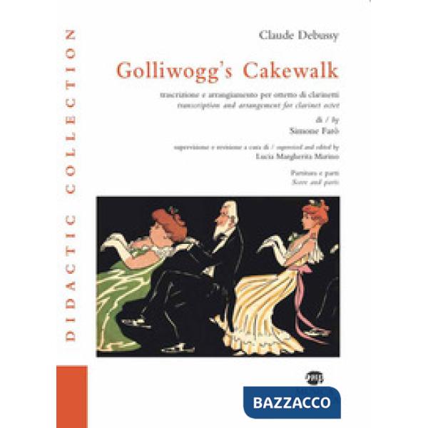 Golliwogg's Cakewalk. Trascrizione e arrangiamento per ottetto di clarinetti. Ediz. italiana e inglese