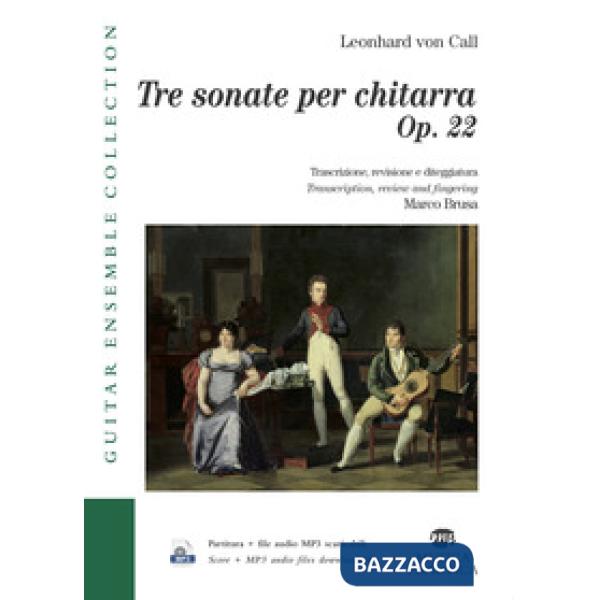 Tre sonate per chitarra. Op. 22- Three Sonatas for Guitar. Trascrizione, revisio