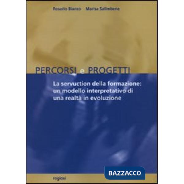 Servuction della formazione: un modello interpretativo di una realtà in evoluzione (La)