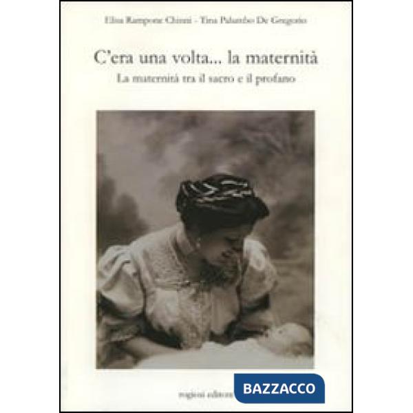 C'era una volta... la maternità. La maternità tra il sacro e il profano