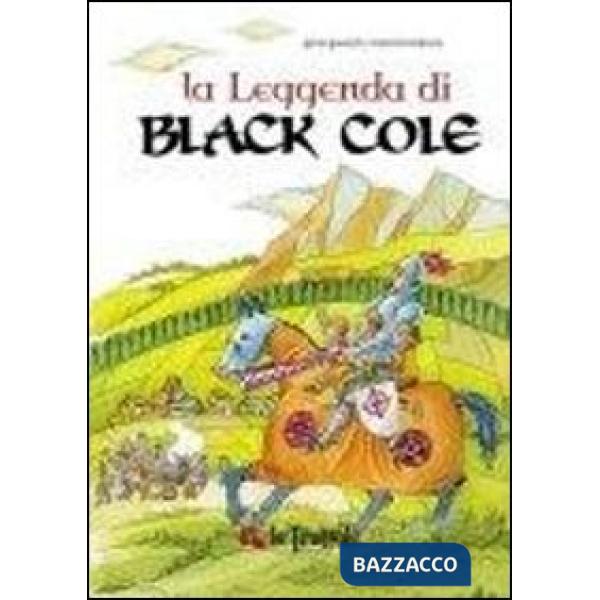 Leggenda di Black Cole. Ediz. illustrata (La)