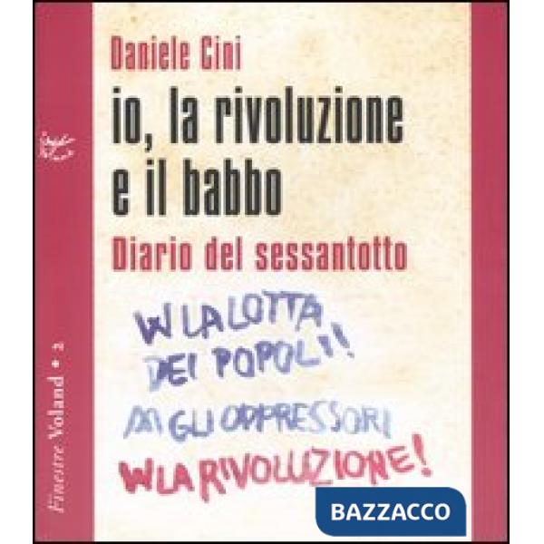 Io, la rivoluzione e il babbo. Diario del sessantotto. Con CD Audio