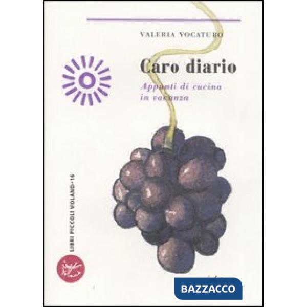 Caro diario. Appunti di cucina in vacanza